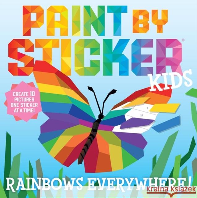 Paint by Sticker Kids: Rainbows Everywhere!: Create 10 Pictures One Sticker at a Time! Workman Publishing 9781523517756 Workman Publishing - książka