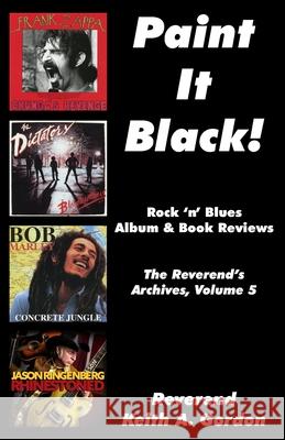 Paint It Black!: The Reverend's Archives, Volume 5 Gordon, Keith a. 9798504872339 Independently published - książka
