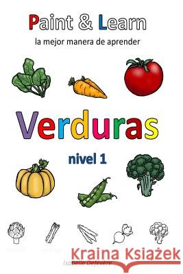 Paint & Learn: Verduras (nivel 1) Defevere, Isabelle 9781981295845 Createspace Independent Publishing Platform - książka