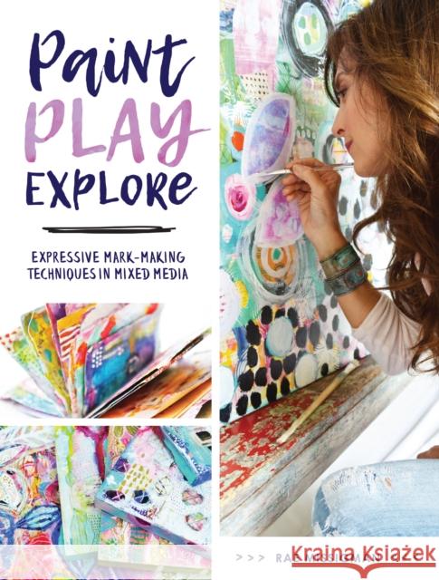 Paint, Play, Explore: Expressive Mark-Making Techniques in Mixed Media  9781440350283 North Light Books - książka