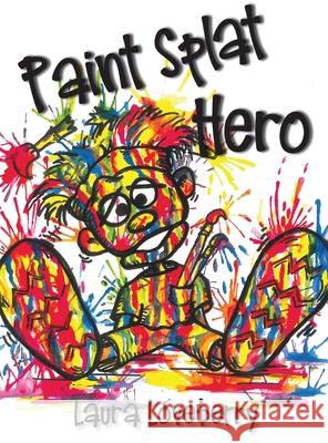 Paint Splat Hero Laura Loveberry 9781951970390 Elk Lake Publishing Inc - książka