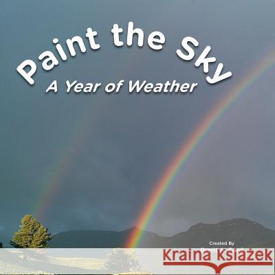 Paint the Sky: A Year of Weather Brent A. Ford 9781947348165 Nvizn Ideas LLC - książka