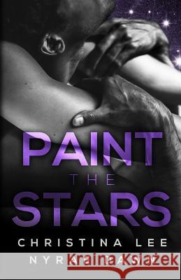 Paint the Stars Christina Lee Nyrae Dawn 9781543150681 Createspace Independent Publishing Platform - książka