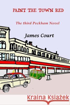 Paint the Town Red: The Peckham Novels - Book 3 MR James Court 9781533112231 Createspace Independent Publishing Platform - książka
