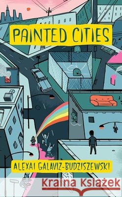 Painted Cities Alexai Galaviz-Budziszewski 9781938073809 McSweeney's Books - książka