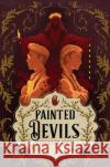 Painted Devils Margaret Owen 9781250831163 Henry Holt and Co. (BYR)