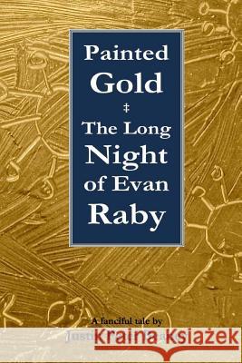 Painted Gold: The Long Night of Evan Raby Justin Peter Beaney 9781499689082 Createspace - książka