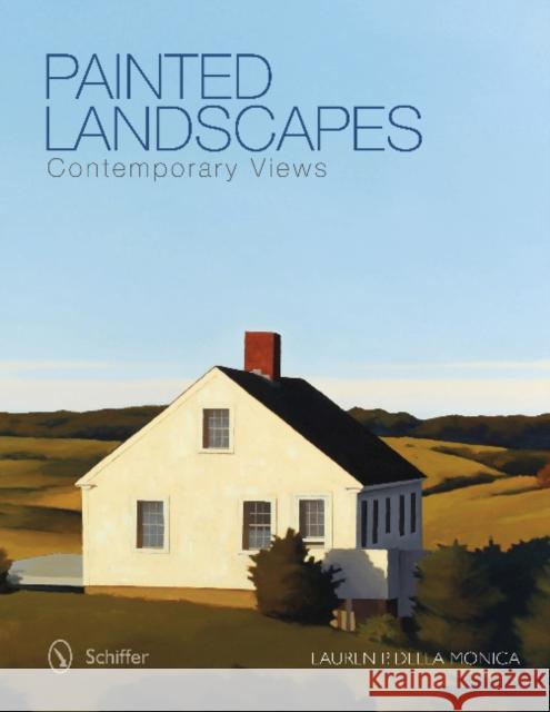 Painted Landscapes: Contemporary Views Della Monica, Lauren P. 9780764343582 Schiffer Publishing - książka