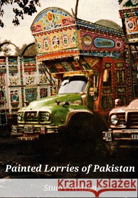 Painted Lorries of Pakistan Stuart Neilson 9781512051247 Createspace - książka