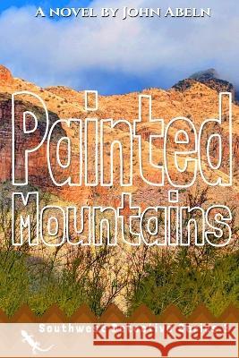 Painted Mountains Peter Abeln Kristy Phillips John Abeln 9798373539616 Independently Published - książka