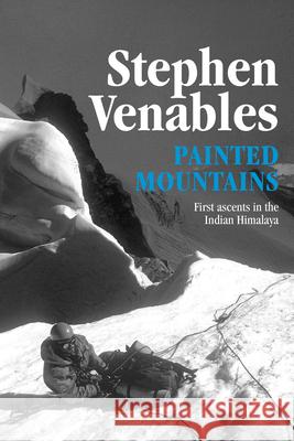 Painted Mountains: First Ascents in the Indian Himalaya Stephen Venables   9781911342939 Vertebrate Publishing - książka