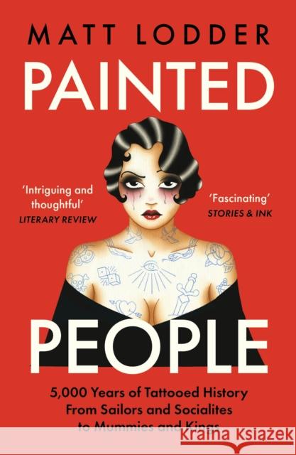 Painted People: 5,000 Years of Tattooed History from Sailors and Socialites to Mummies and Kings Matt Lodder 9780008402105 HarperCollins Publishers - książka