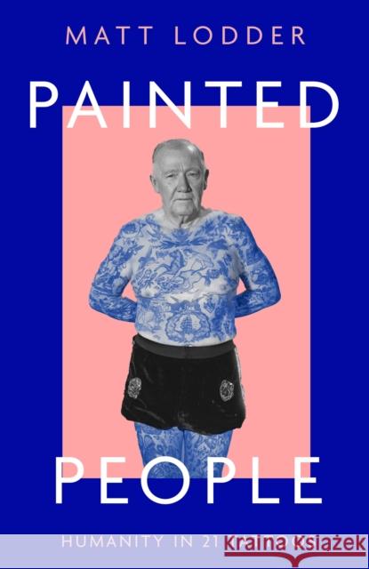 Painted People: Humanity in 21 Tattoos Matt Lodder 9780008402068 HarperCollins Publishers - książka