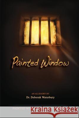 Painted Window Dr Deborah Waterbury 9781512387681 Createspace Independent Publishing Platform - książka