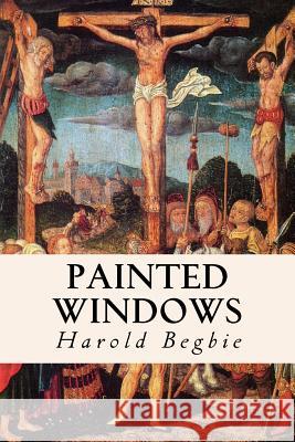 Painted Windows Harold Begbie 9781515166139 Createspace - książka