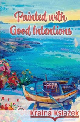 Painted with Good Intentions Dorothy Robey 9780578393506 Philotimo Press - książka