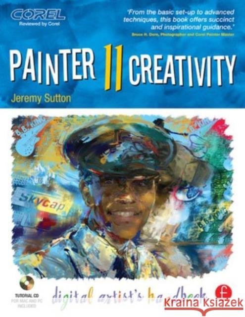 painter 11 creativity: digital artist's handbook  Sutton, Jeremy 9780240812557  - książka