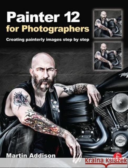 Painter 12 for Photographers: Creating Painterly Images Step by Step Addison, Martin 9780240522715  - książka