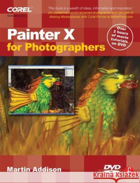 Painter X for Photographers: Creating Painterly Images Step by Step [With DVD] Addison, Martin 9780240520339 Focal Press - książka