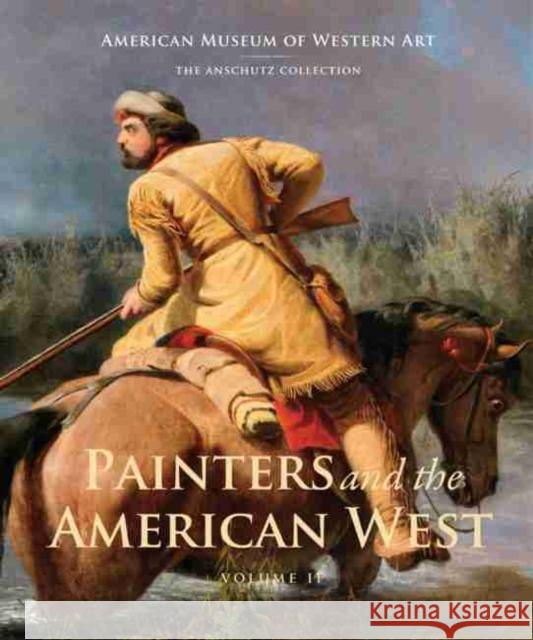 Painters and the American West, Volume 2: Volume 2 Hunt, Sarah A. 9780988177406 American Museum of Western Art - książka