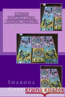 Painters Of Pukatawagan Mathias Colomb Cree Nation. Caribou, Sharona 9781540628039 Createspace Independent Publishing Platform - książka