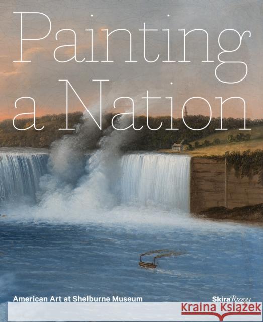 Painting a Nation: American Art at Shelburne Museum Thomas Denenberg John Wilmerding Katie Woo 9780847859580 Skira Rizzoli - książka