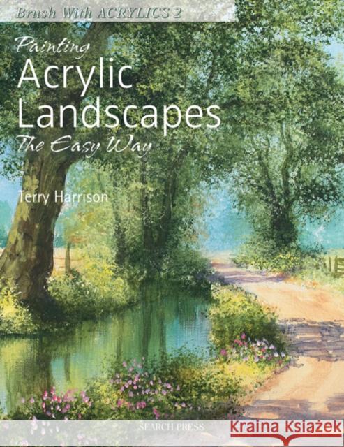 Painting Acrylic Landscapes the Easy Way: Brush with Acrylics 2 Terry Harrison 9781844484669 Search Press Ltd - książka