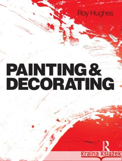 Painting and Decorating Roy Hughes 9780750667371 Taylor & Francis Ltd - książka