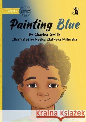 Painting Blue - Our Yarning Charlea Smith Nadica Zlatkova Mitevska 9781923339729 Library for All - książka