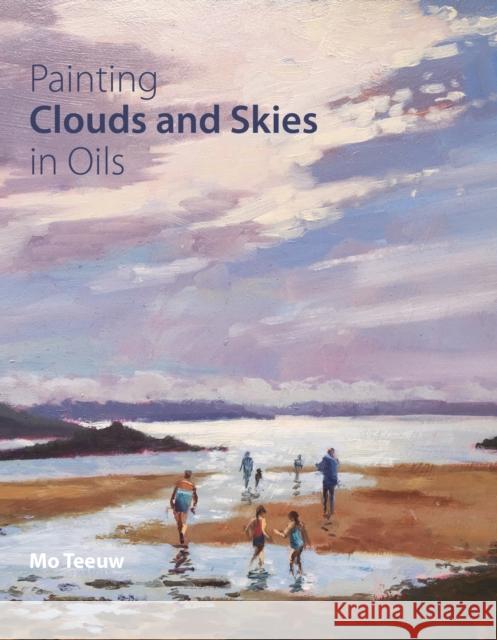 Painting Clouds and Skies in Oils Mo Teeuw 9781785003455 The Crowood Press Ltd - książka