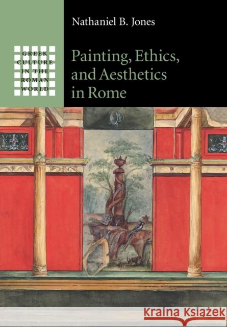 Painting, Ethics, and Aesthetics in Rome Nathaniel B. Jones 9781108413060 Cambridge University Press - książka