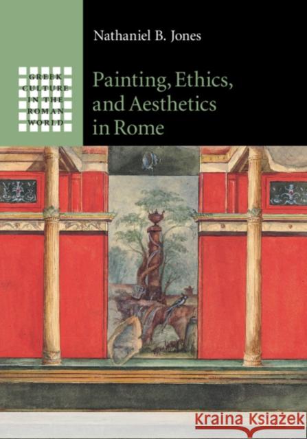 Painting, Ethics, and Aesthetics in Rome Nathaniel B. Jones 9781108420129 Cambridge University Press - książka