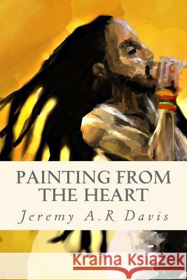 Painting from the Heart: The story of Iman Davis, Jeremy a. R. 9781490988658 Createspace - książka