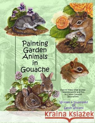 Painting Garden Animals in Gouache Sandy Williams 9781516941759 Createspace - książka