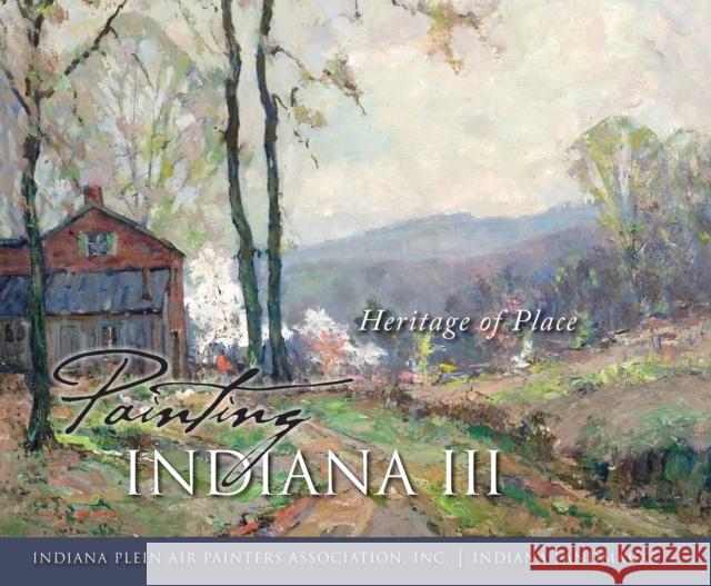 Painting Indiana III Indiana Plein Air Painters Association I 9780253008527 Quarry Books - książka