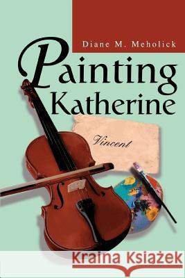 Painting Katherine Diane M. Meholick 9780595273409 Mystery and Suspense Press - książka