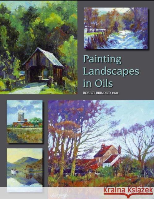 Painting Landscapes in Oils Robert Brindley   9781847973146 The Crowood Press Ltd - książka