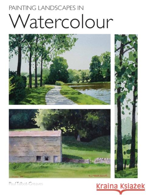 Painting Landscapes in Watercolour Paul Talbot-Greaves 9781847970855 The Crowood Press Ltd - książka