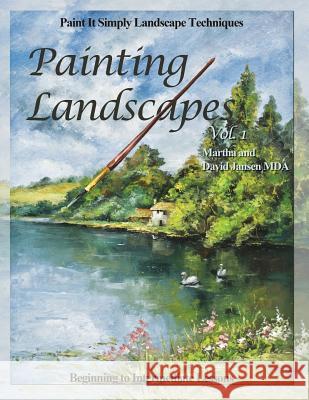 Painting Landscapes vol. 1: Paint It Simply Landscape Techniques Jansen, Martha 9781508864745 Createspace - książka