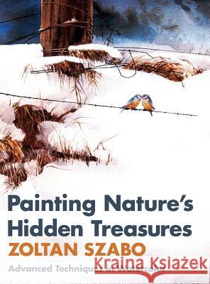 Painting Nature's Hidden Treasures Zoltan Szabo 9781626548657 Echo Point Books & Media - książka