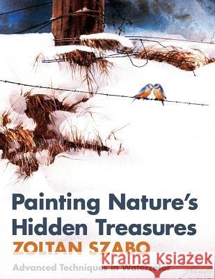 Painting Nature's Hidden Treasures Zoltan Szabo 9781626549180 Echo Point Books & Media - książka