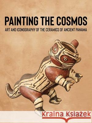 Painting the Cosmos: Art and Iconography of the Ceramics of Ancient Panama Alan D. Grinnell 9780826367143 University of New Mexico Press - książka