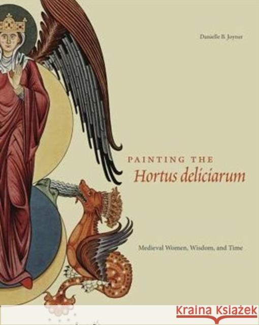 Painting the Hortus deliciarum: Medieval Women, Wisdom, and Time Joyner, Danielle B. 9780271070889 Penn State University Press - książka
