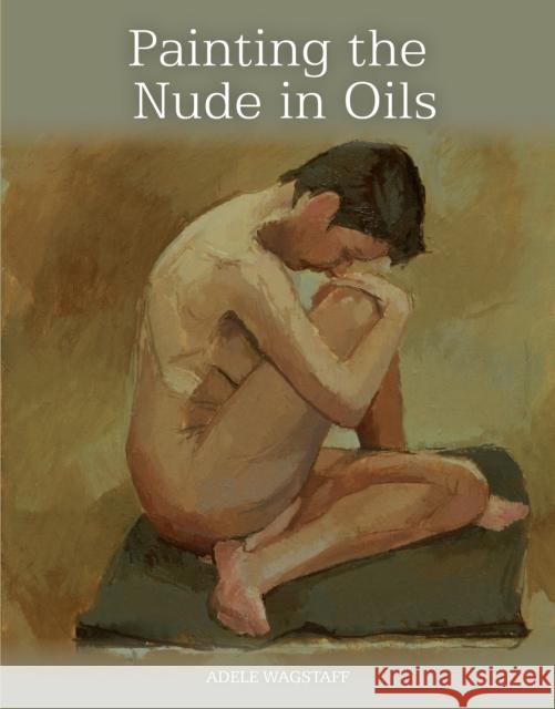 Painting the Nude in Oils Wagstaff, Adele 9781847979056  - książka