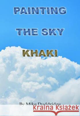 Painting the Sky Khaki Mike Duddridge 9781786236227 Grosvenor House Publishing Ltd - książka