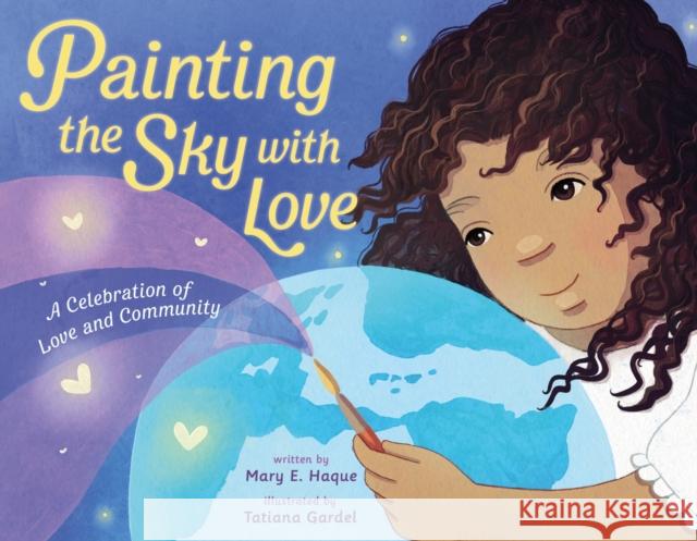 Painting the Sky with Love: A Celebration of Love and Community Mary E. Haque Tatiana Gardel 9781250828606 Feiwel and Friends - książka