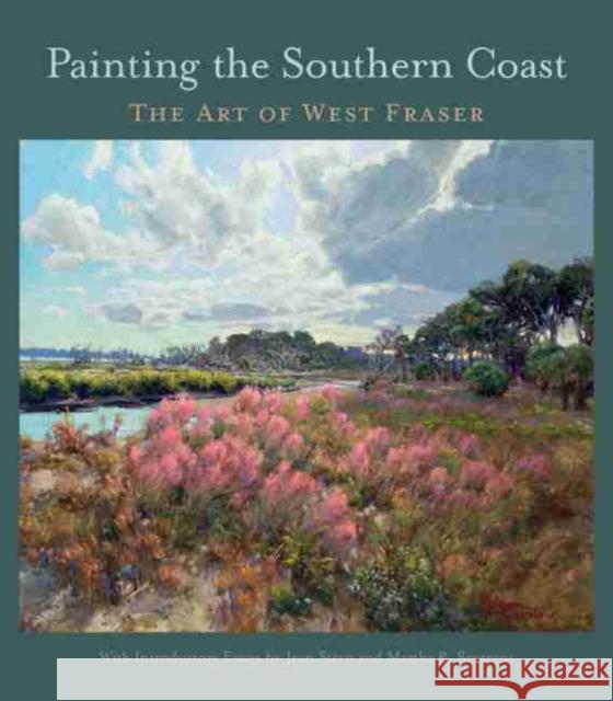 Painting the Southern Coast: The Art of West Fraser West Fraser 9781611176940 University of South Carolina Press - książka