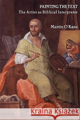 Painting the Text: The Artist as Biblical Interpreter Martin O'Kane 9781906055929 Sheffield Phoenix Press - książka