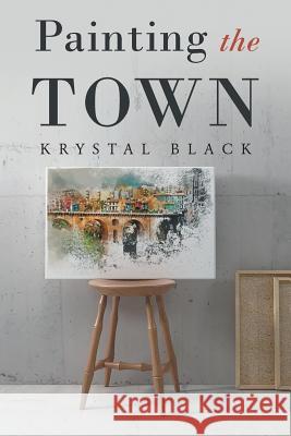 Painting the Town Krystal Black 9781640275379 Page Publishing, Inc. - książka