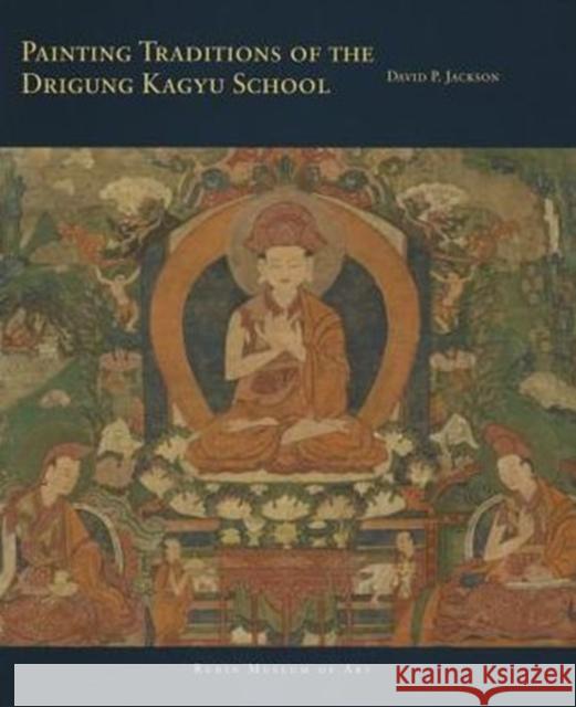 Painting Traditions of the Drigung Kagyu School David Paul Jackson Christian Luczanits Kristen Muldowney 9780984519071 Rubin Museum of Art - książka